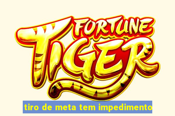 tiro de meta tem impedimento